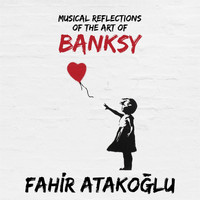Fahir Atakoglu - Musical Reflections of the Art of Banksy