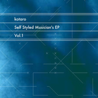 Kotaro - Self Styled Musician's EP, Vol. 1