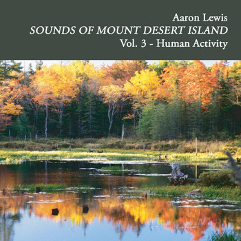 Aaron Lewis - Sounds of Mount Desert Island, Vol. 3: Human Activity