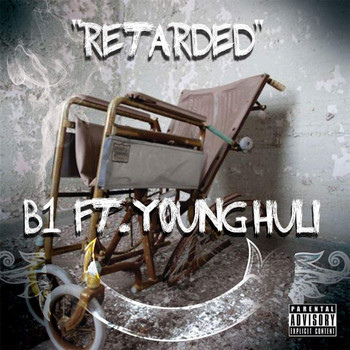 B1 & Young Huli - Retarded (Explicit)