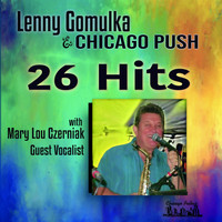 Lenny Gomulka & Chicago Push - 26 Hits