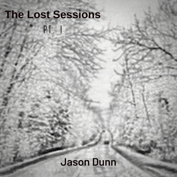 Jason Dunn - The Lost Sessions, Pt. 1