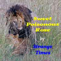 Strange Times - Sweet Poisonous Rose