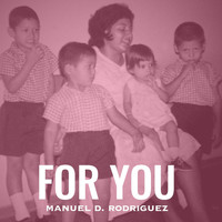 Manuel D. Rodriguez - For You