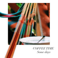 Coffee Time - Some Days