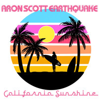 Aron Scott Earthquake - California Sunshine