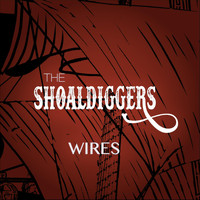 The Shoaldiggers - Wires
