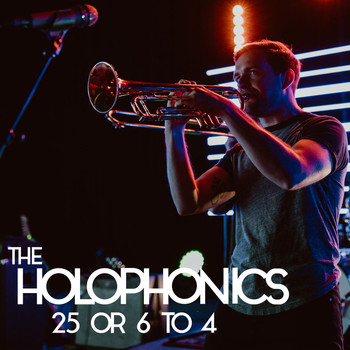 The Holophonics - 25 or 6 to 4