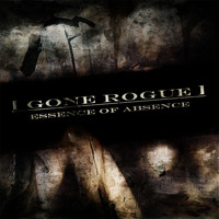 Gone Rogue - Essence of Absence