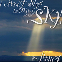 Bill Price - I Can't Stop Looking at the Sky