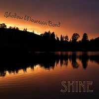 Shadow Mountain Band - Shine