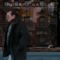 Robert Garcia - Dylan's Ghost: Songs of a Lifetime