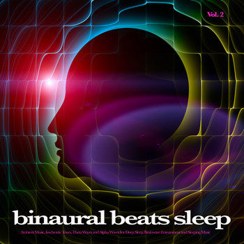 Binaural Beats Sleep, Sleep Music, Asmr - Binaural Beats Sleep: Ambient Music, Isochronic Tones, Theta Waves and Alpha Waves For Deep Sleep, Brainwave Entrainment and Sleeping Music, Vol. 2