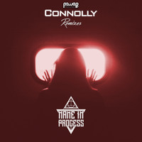 Name In Process - Connolly (Remixes)