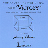 Johnny Gibson - Music from the Land of Ou Pa-Pa Dow, Vol. 1, Vol. I: Victory