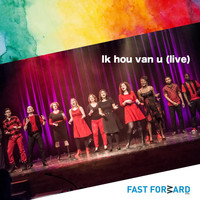 Fast Forward - Ik Hou Van U (Live)