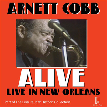Arnett Cobb - Alive: Live in New Orleans