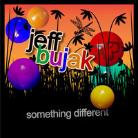 Jeff Bujak - Something Different (Explicit)