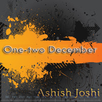 Ashish Joshi - One-Two December