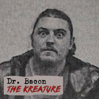 Dr. Bacon - The Kreature - EP (Explicit)
