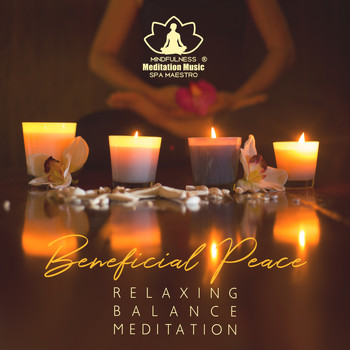 Mindfulness Meditation Music Spa Maestro - Beneficial Peace: Relaxing, Balance, Meditation