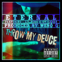 Eternal - Throw My Deuce (feat. Lil Bing & GT Garza) (Explicit)