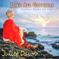 Juliet Dawn - Father Make Us One