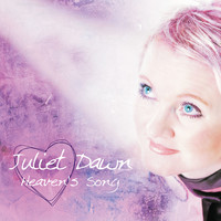 Juliet Dawn - Heaven&apos;s Song
