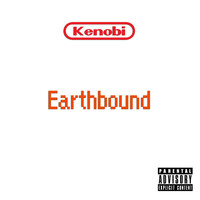 Kenobi - Earthbound (Explicit)