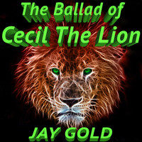 Jay Gold - The Ballad of Cecil the Lion