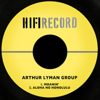Arthur Lyman Group - Moanin' / Aloha No Honolulu