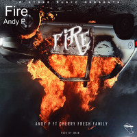 Andy P - Fire (feat. Cherry Fresh Family Music Group)