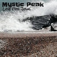 Love For Jesus - Mystic Peak