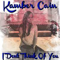 Kamber Cain - I Don't Think of You