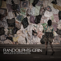 Randolph's Grin - Singles & Strangers