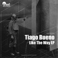 Tiago Bueno - Like The Way EP