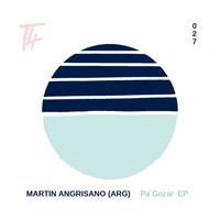 Martin Angrisano (ARG) - Pa' Gozar EP