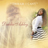 Dahlia Ashley - Though I Can't
