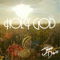 Jason Davis - Holy God