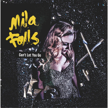 Mila Falls - Can't Let You Go (Explicit)