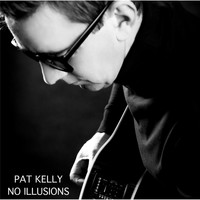 Pat Kelly - No Illusions