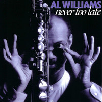Al Williams III - Never Too Late