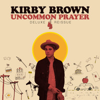 Kirby Brown - Uncommon Prayer (Deluxe Reissue)