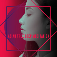 Asian Zen Meditation - Asian True Deep Meditation - 2020 New Age Music Compilation for Meditation & Relaxation, Body & Soul Healing, Chakra Zen,Contemplation Session, Nature Sounds of Water and Birds