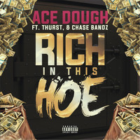 Ace Dough - Rich in This Hoe (feat. Chase Bandz & Thurst) (Explicit)
