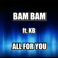 Bam Bam - All for You (feat. Kb)