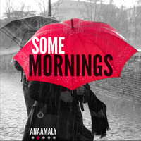 Anaamaly - Some Mornings