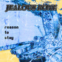 Jealous Bone - Reason to Stay