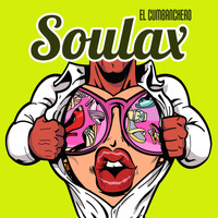 Soulax - El Cumbanchero (feat. Ruud de Vries)
