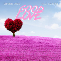 Charlie Rock - Good Love